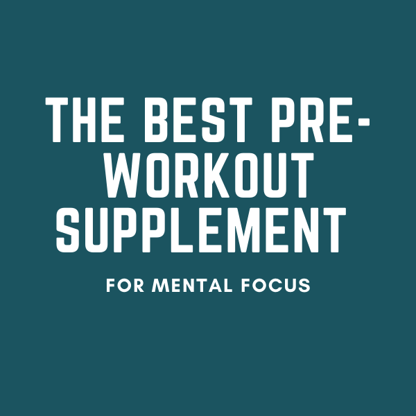 Pre-Workout for Mental Focus: What Actually Works