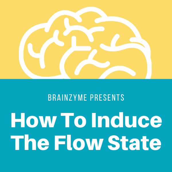 How To Induce The Flow State - BrainZyme
