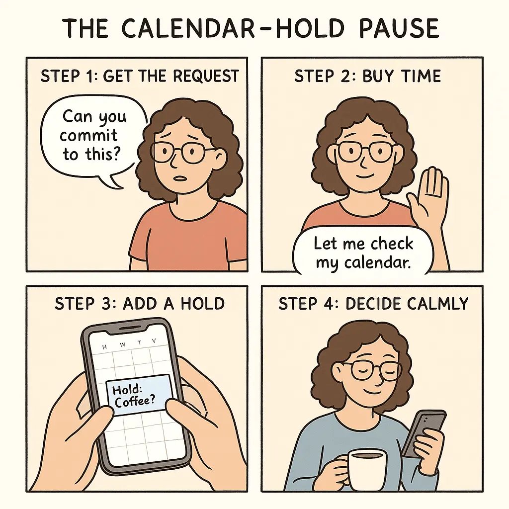 A four-panel comic showing a woman using the calendar-hold pause technique to avoid over-committing by checking her calendar before deciding.